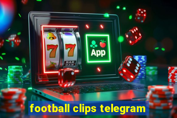 football clips telegram